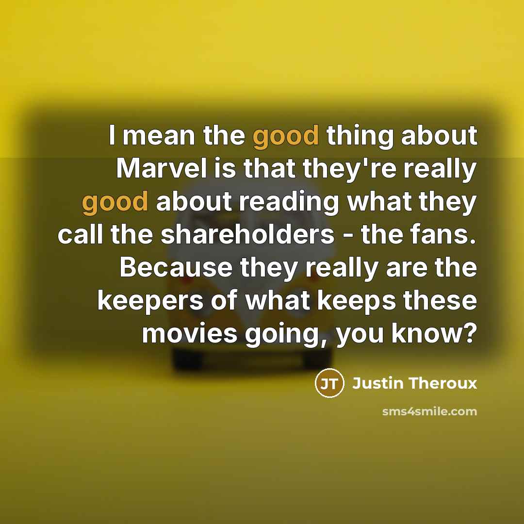 “I mean the good thing about Marvel is that they're…” quote by Justin Theroux