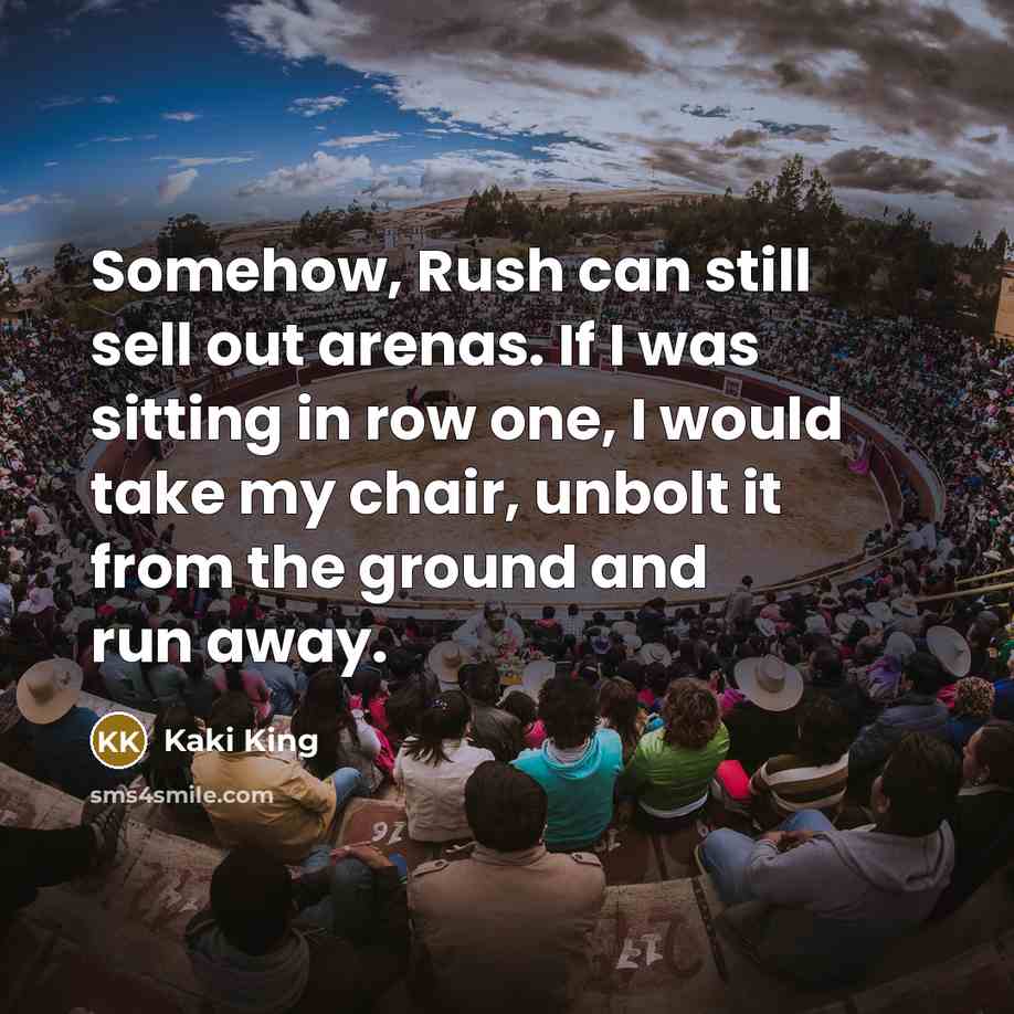 “Somehow, Rush can still sell out arenas. If I was…” quote by Kaki King