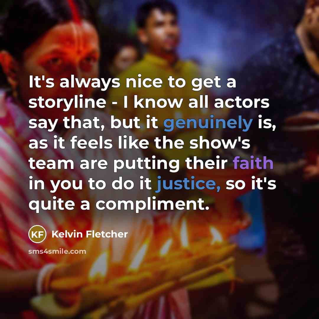 “It's always nice to get a storyline - I know…” quote by Kelvin Fletcher