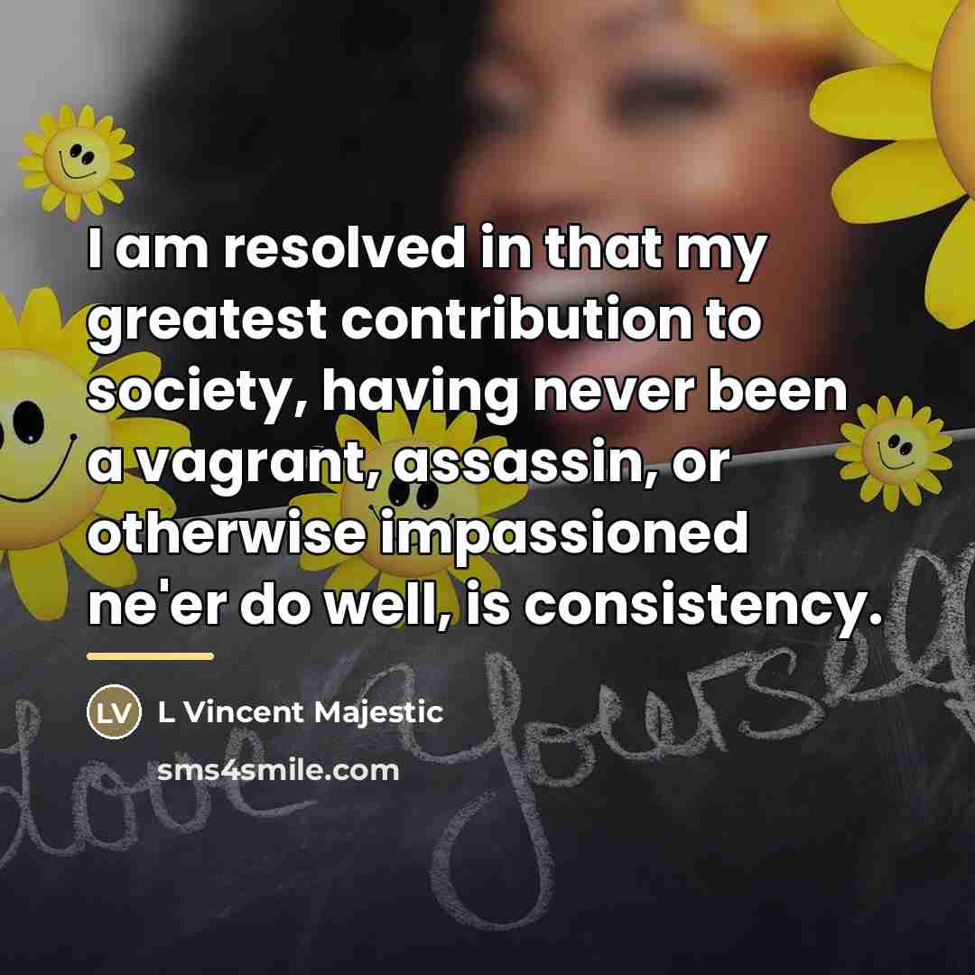 “I am resolved in that my greatest contribution to society,…” quote by L Vincent Majestic