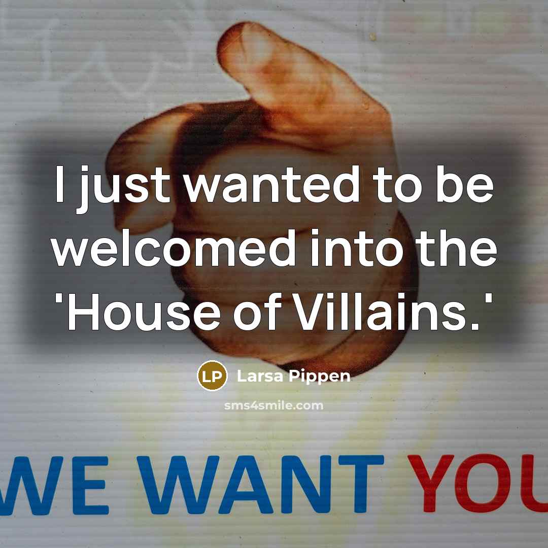 “I just wanted to be welcomed into the 'House of…” quote by Larsa Pippen