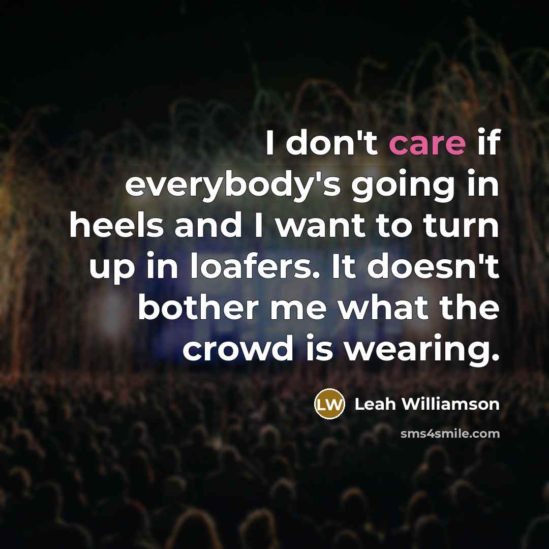 “I don't care if everybody's going in heels and I…” quote by Leah Williamson