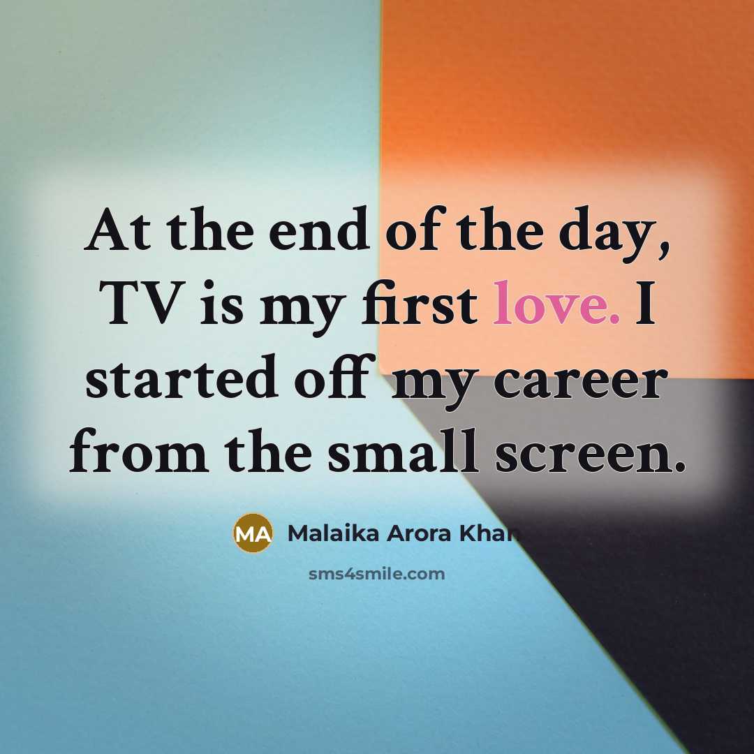 “At the end of the day, TV is my first…” quote by Malaika Arora Khan