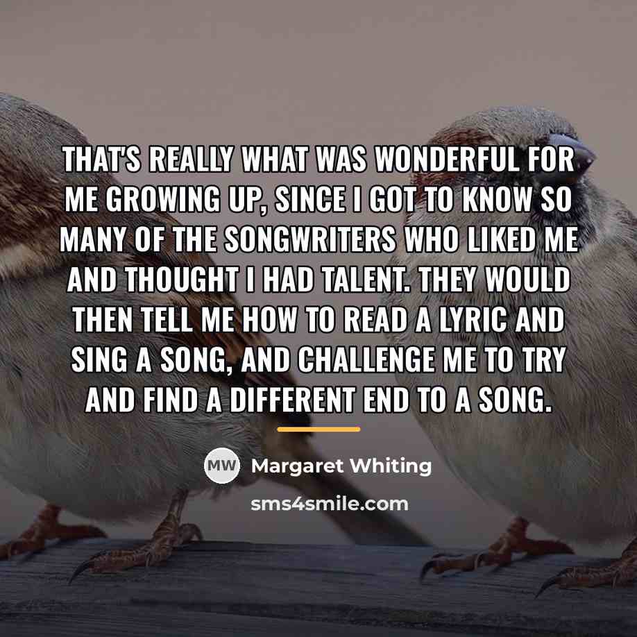 “That's really what was wonderful for me growing up, since…” quote by Margaret Whiting