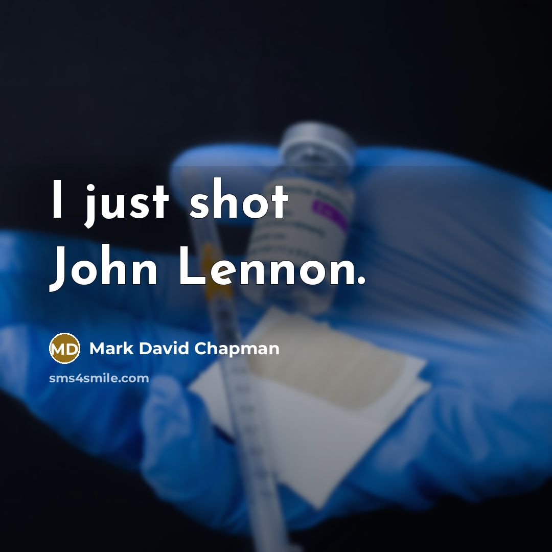 “I just shot John Lennon.…” quote by Mark David Chapman