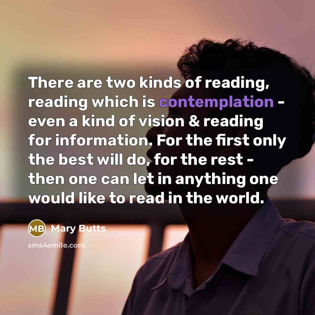 “There are two kinds of reading, reading which is contemplation…” quote by Mary Butts