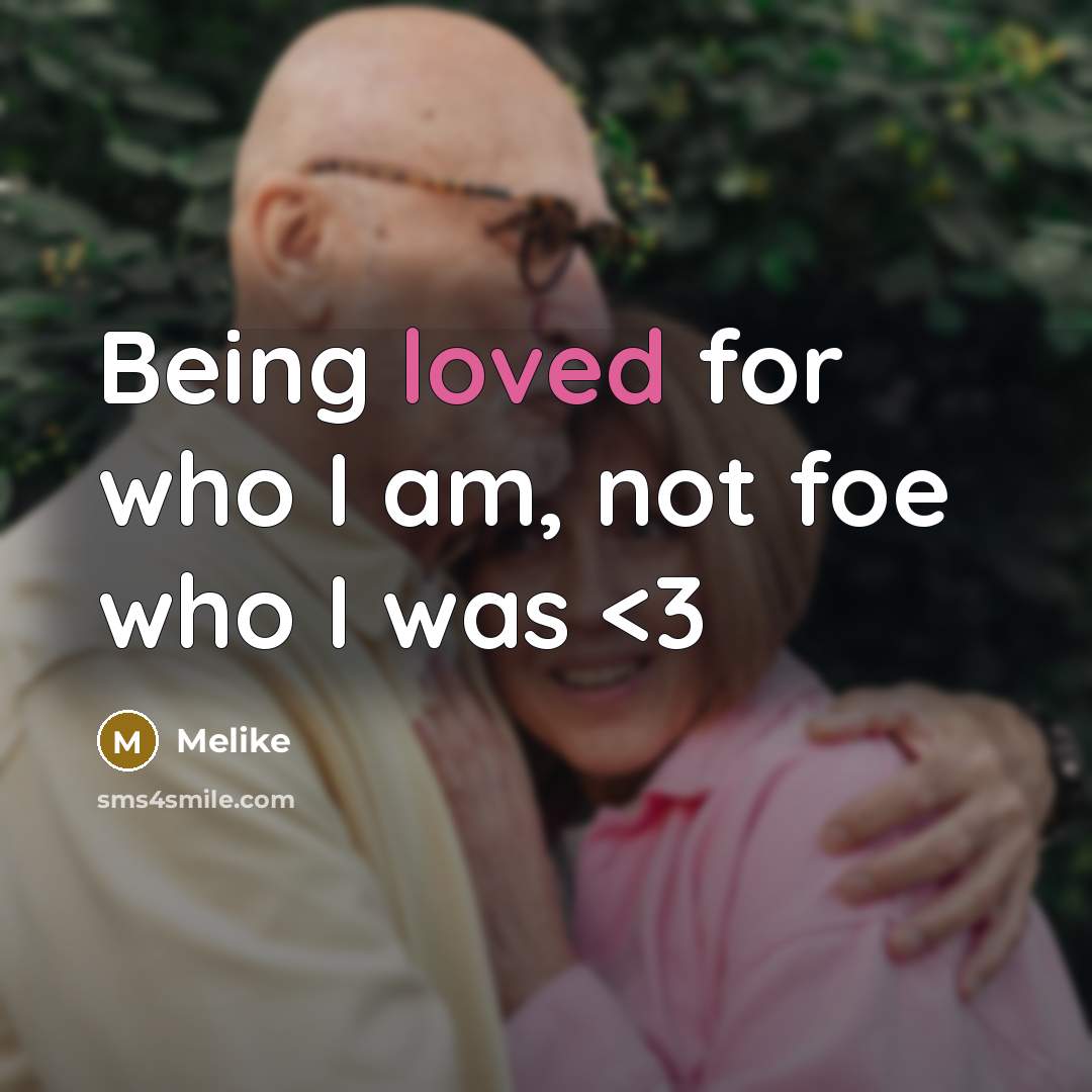“Being loved for who I am, not foe who I…” quote by Melike