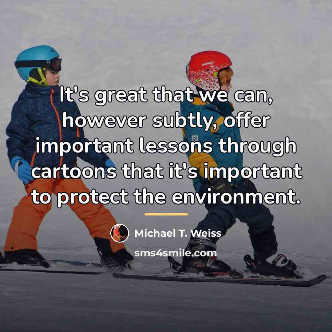 “It's great that we can, however subtly, offer important lessons…” quote by Michael T. Weiss