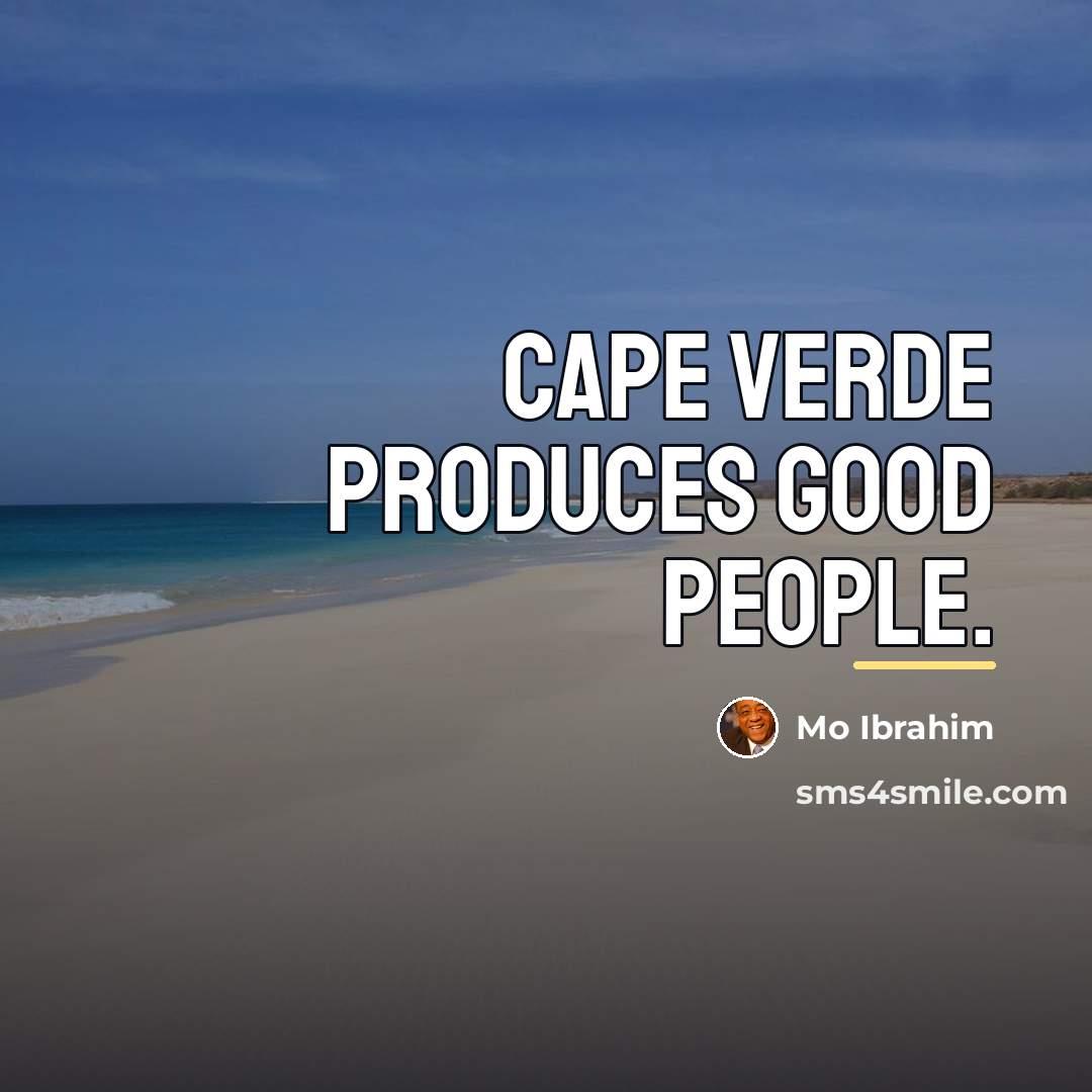 “Cape Verde produces good people.…” quote by Mo Ibrahim