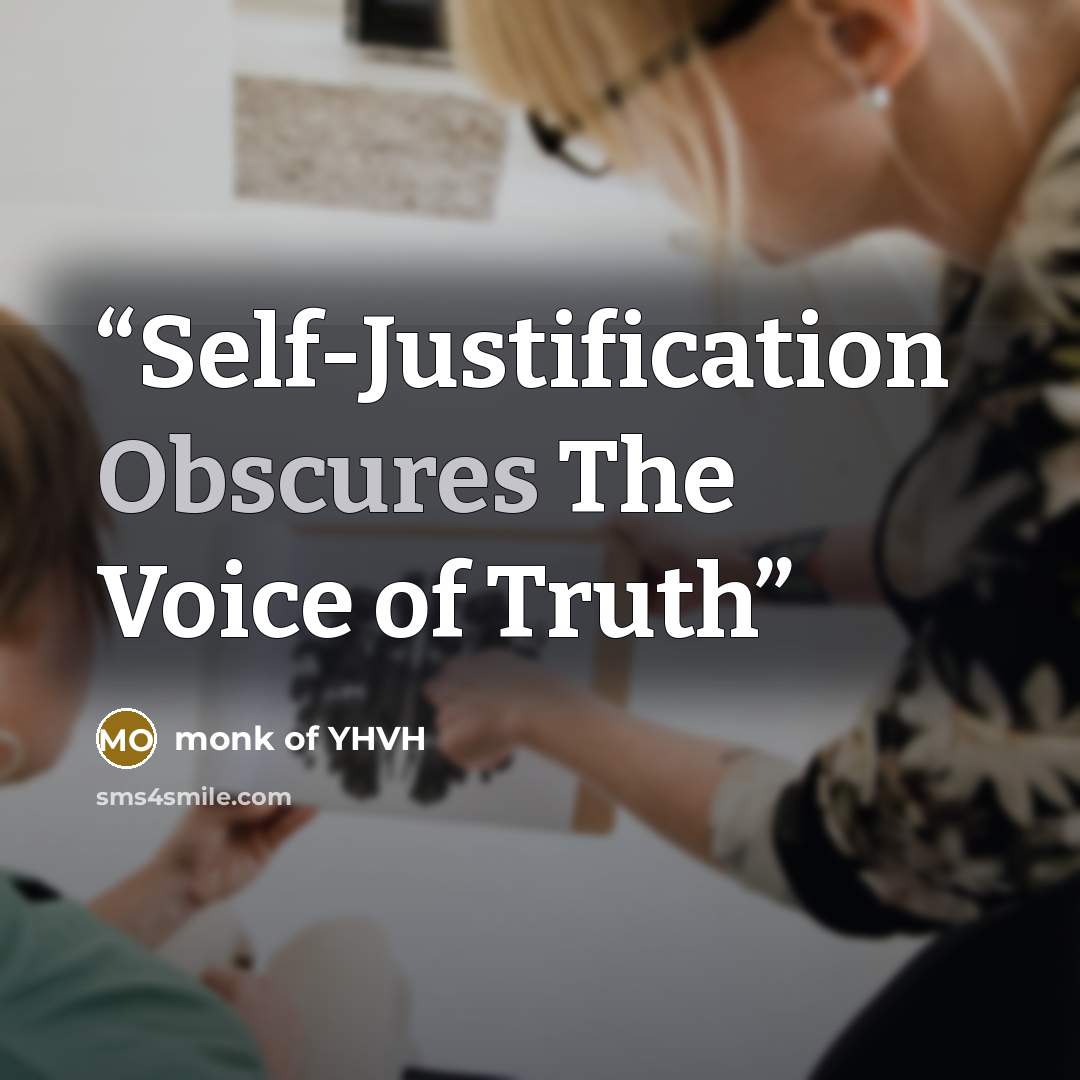 “Self-Justification Obscures The Voice of Truth” quote by monk of YHVH