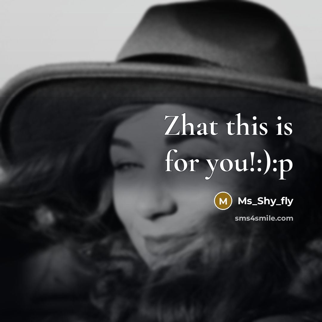 “Zhat this is for you!:):p” quote by Ms_Shy_fly