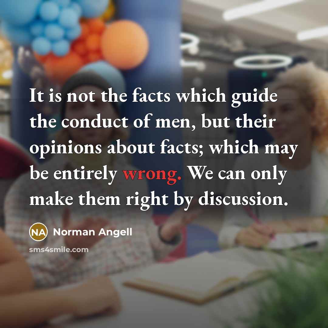 “It is not the facts which guide the conduct of…” quote by Norman Angell