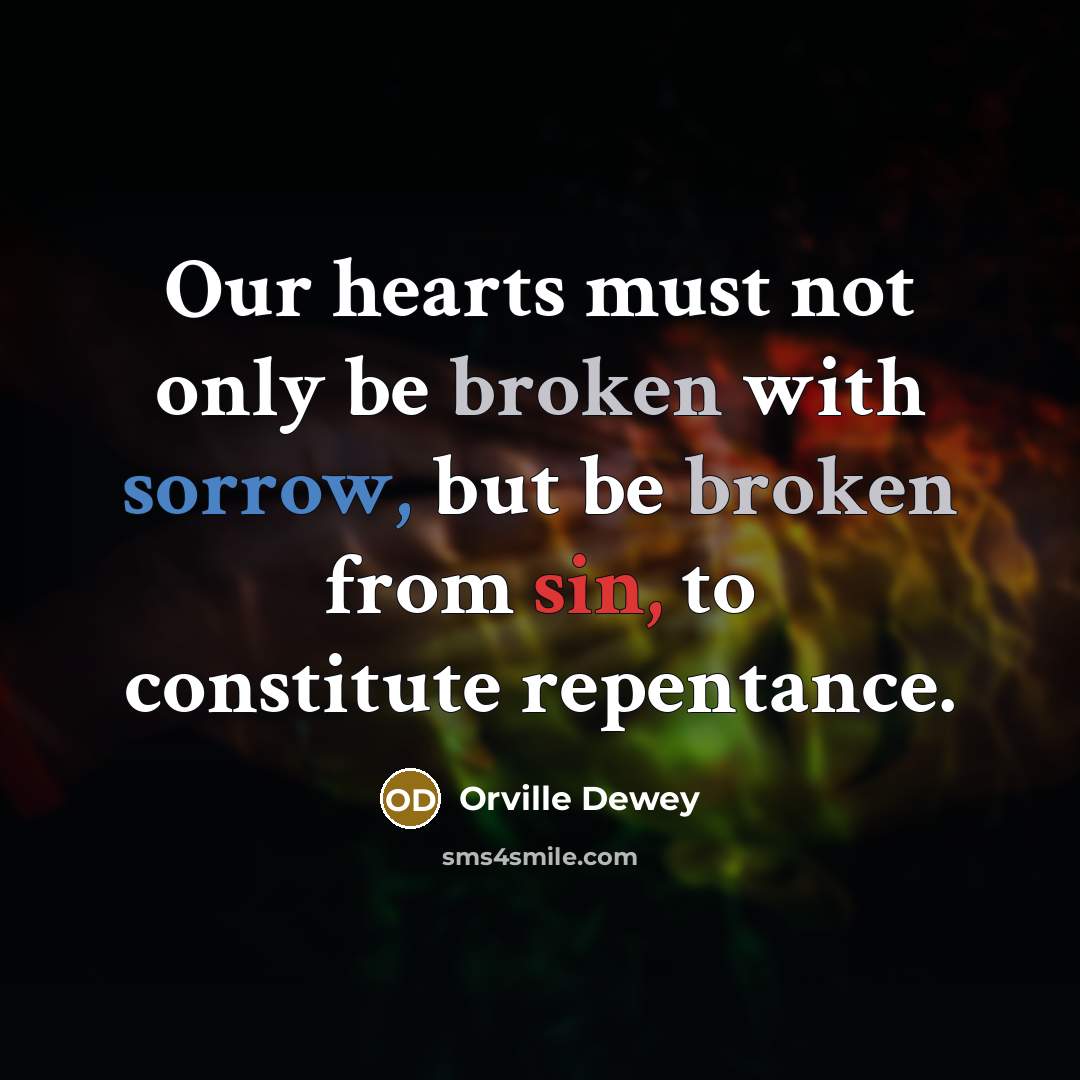 “Our hearts must not only be broken with sorrow, but…” quote by Orville Dewey