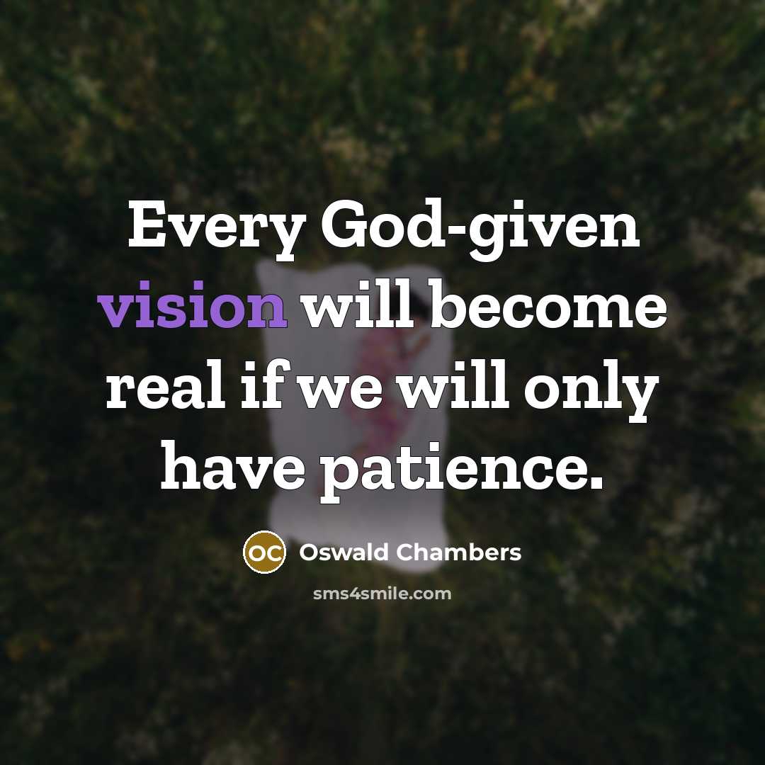 “Every God-given vision will become real if we will only…” quote by Oswald Chambers