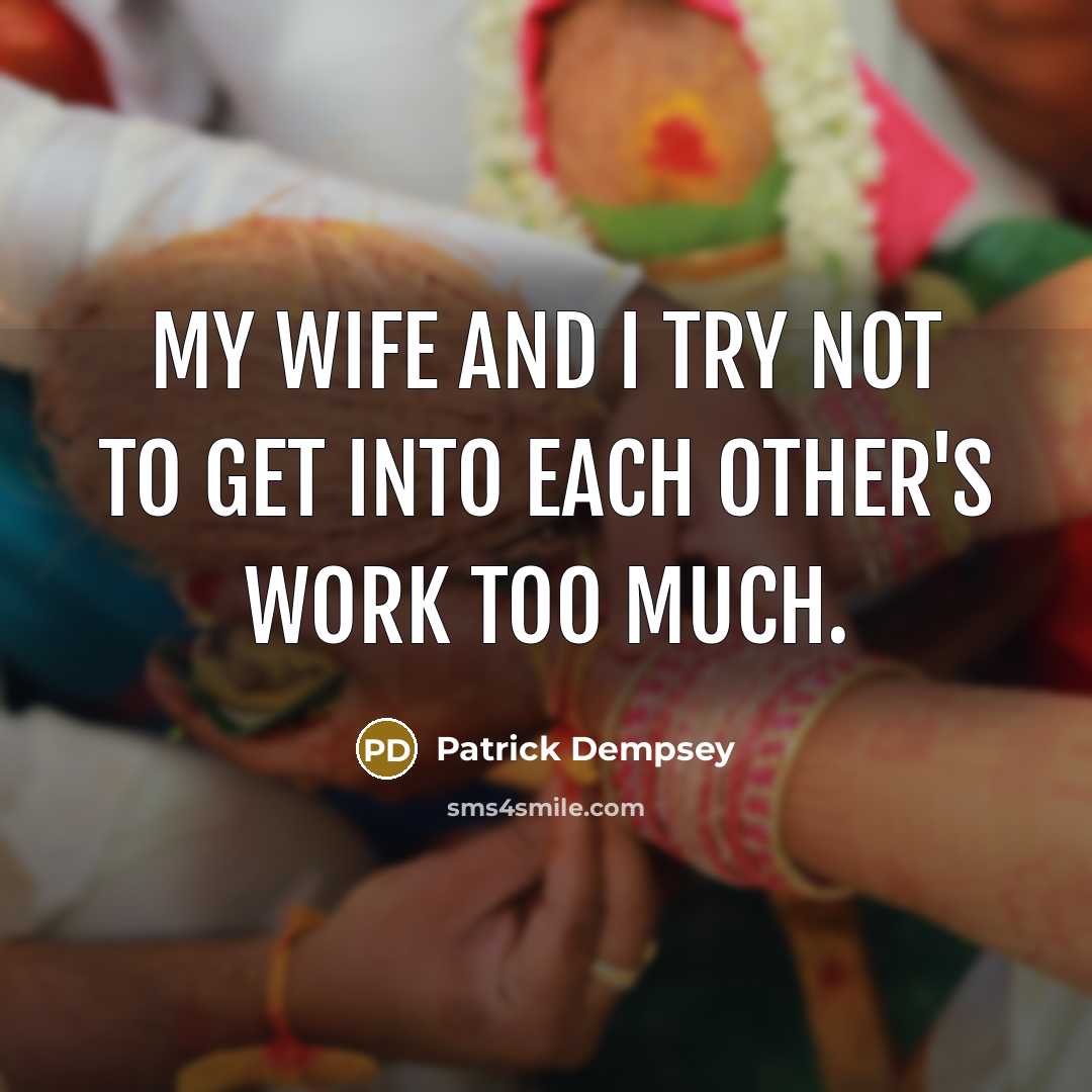 “My wife and I try not to get into each…” quote by Patrick Dempsey