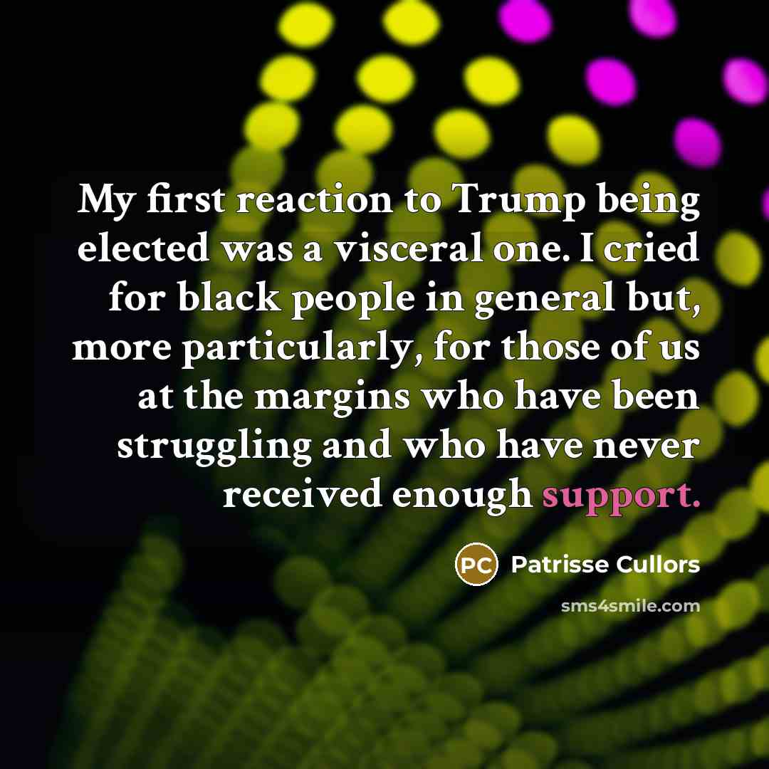 “My first reaction to Trump being elected was a visceral…” quote by Patrisse Cullors