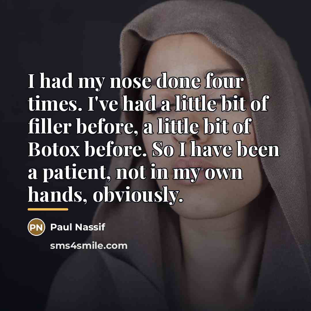 “I had my nose done four times. I've had a…” quote by Paul Nassif