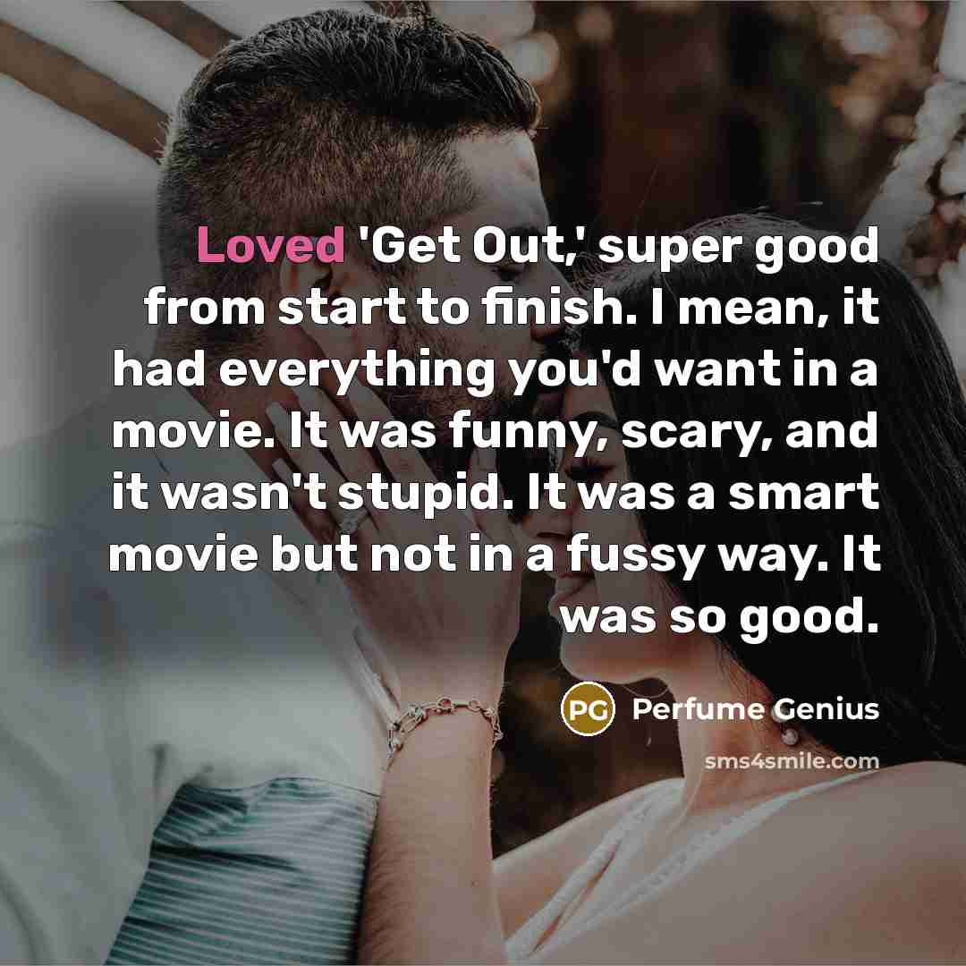 “Loved 'Get Out,' super good from start to finish. I…” quote by Perfume Genius