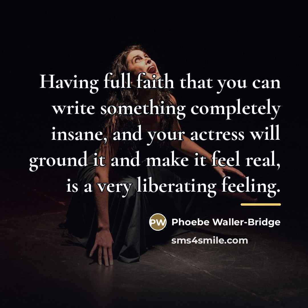 “Having full faith that you can write something completely insane,…” quote by Phoebe Waller-Bridge