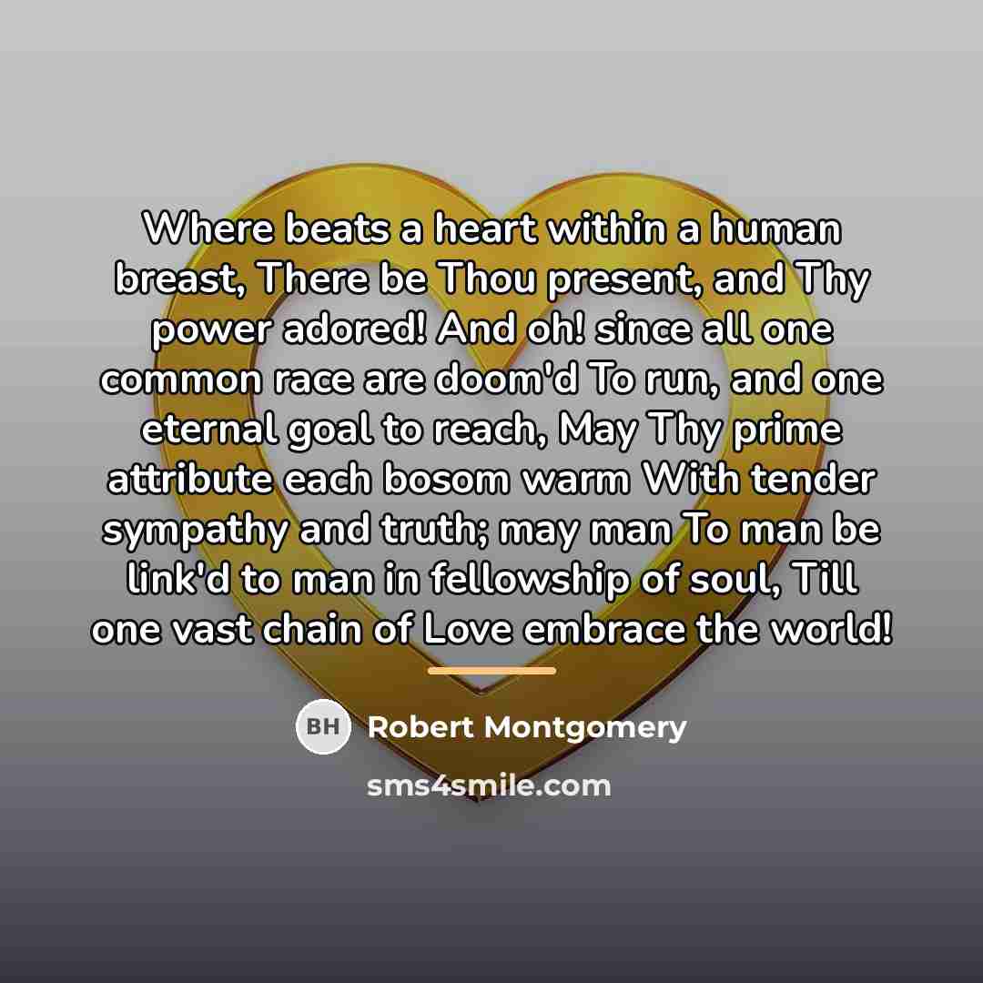 “Where beats a heart within a human breast, There be…” quote by Robert Montgomery