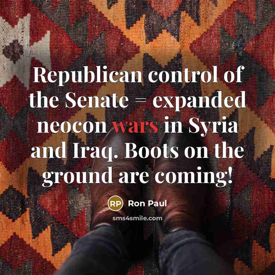 “Republican control of the Senate = expanded neocon wars in…” quote by Ron Paul