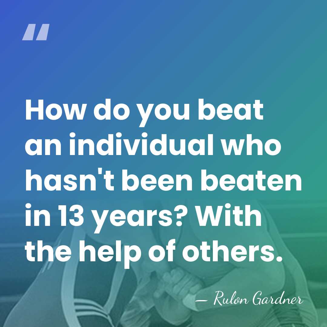 How do you beat an individual who hasn't been beaten in 13&hellip; - Rulon Gardner