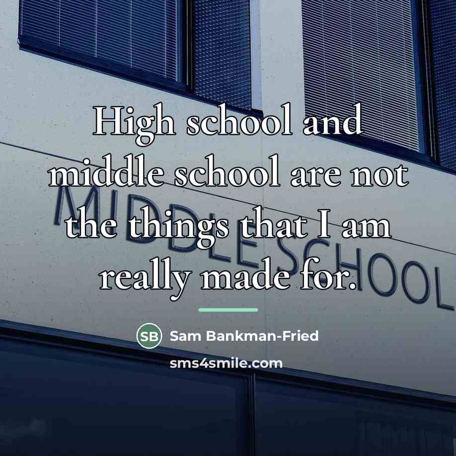 “High school and middle school are not the things that…” quote by Sam Bankman-Fried