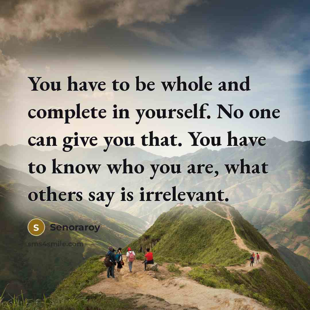 “You have to be whole and complete in yourself. No…” quote by Senoraroy