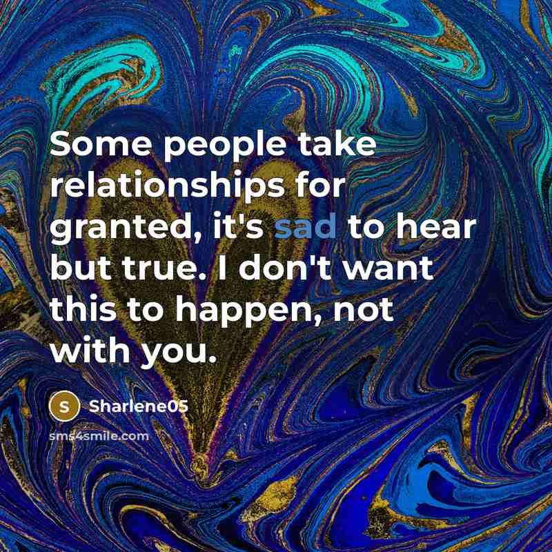 “Some people take relationships for granted, it's sad to hear…” quote by Sharlene05