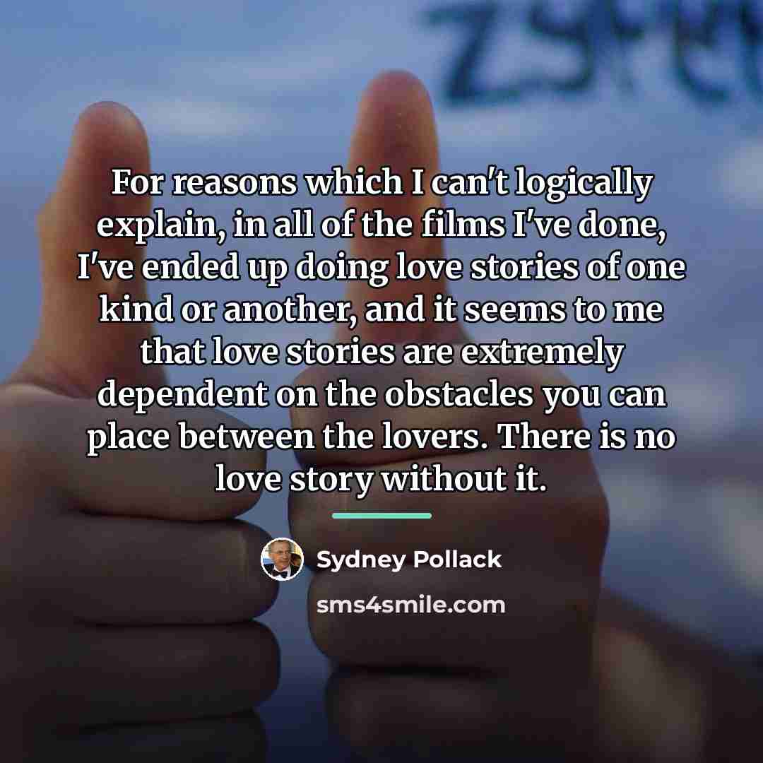 “For reasons which I can't logically explain, in all of…” quote by Sydney Pollack