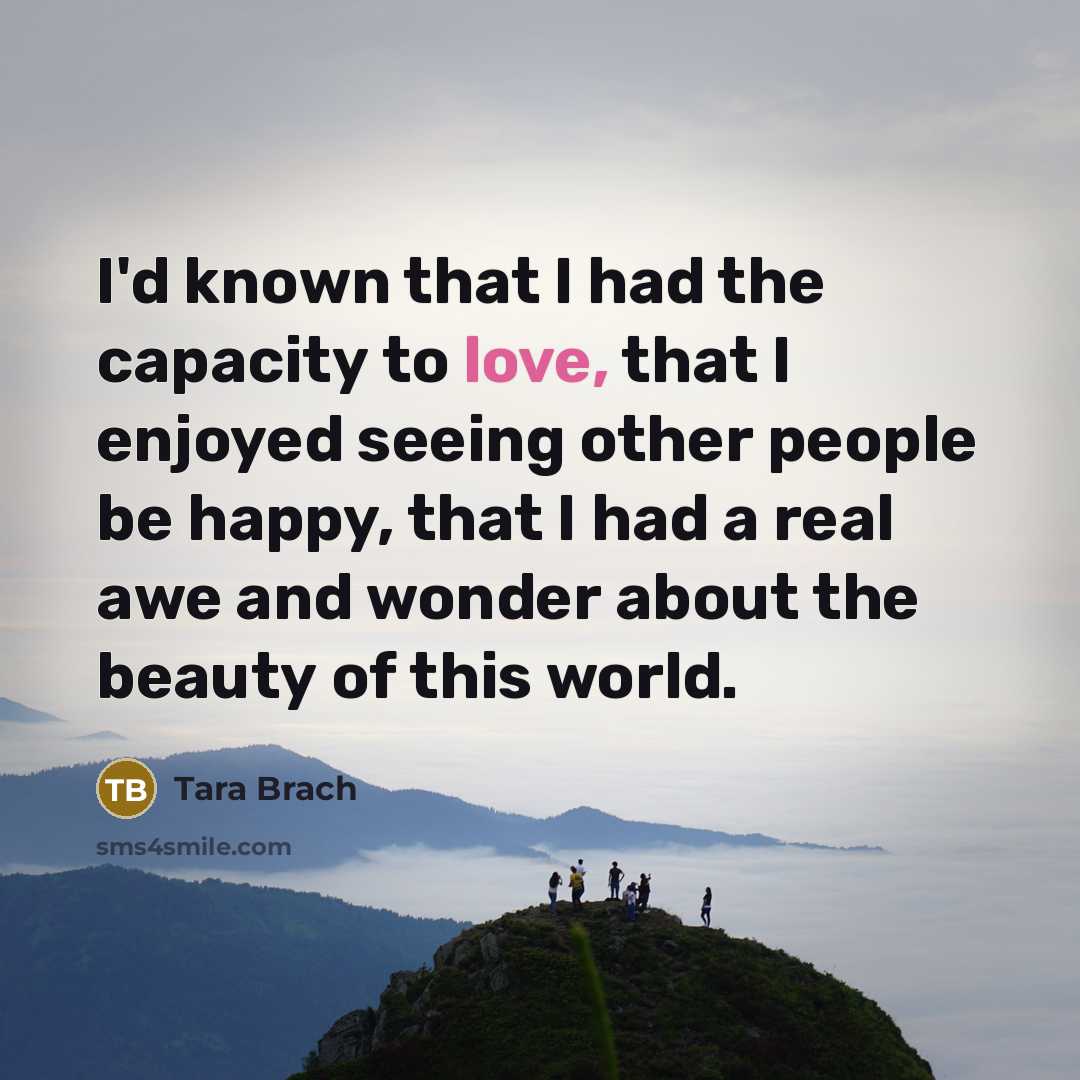 “I'd known that I had the capacity to love, that…” quote by Tara Brach
