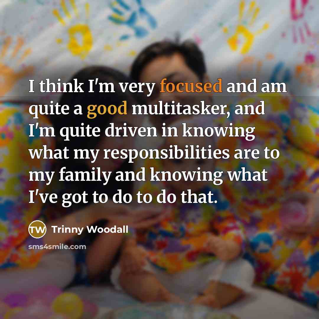 “I think I'm very focused and am quite a good…” quote by Trinny Woodall