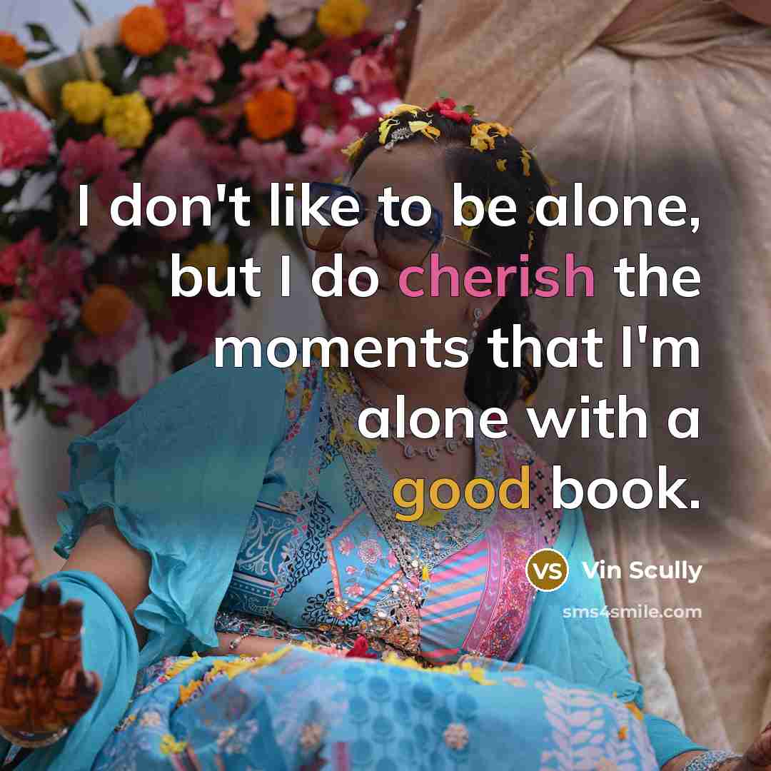 “I don't like to be alone, but I do cherish…” quote by Vin Scully