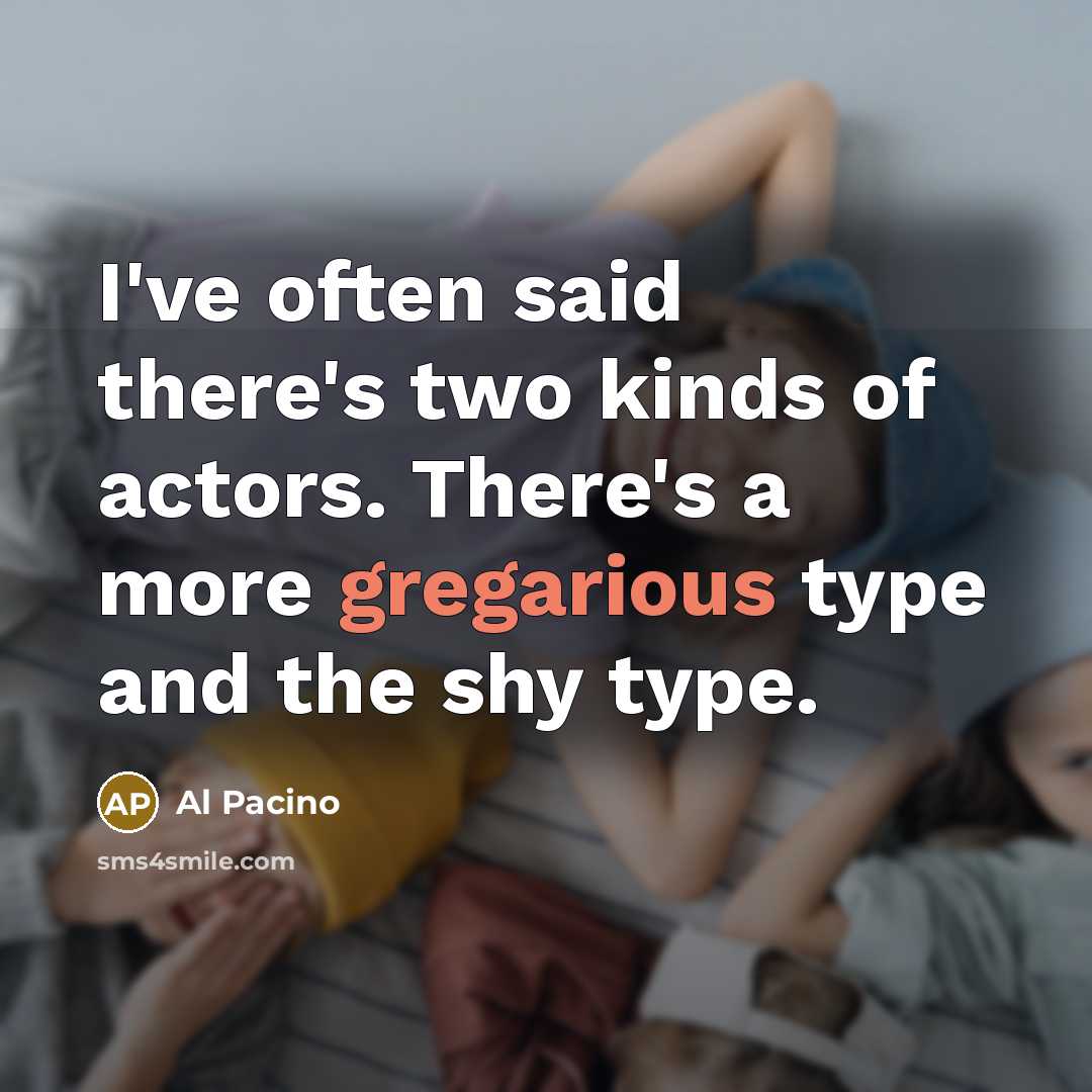 “I've often said there's two kinds of actors. There's a…” quote by Al Pacino