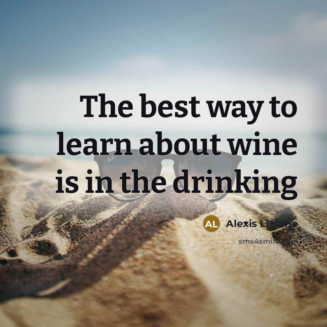 “The best way to learn about wine is in the…” quote by Alexis Lichine