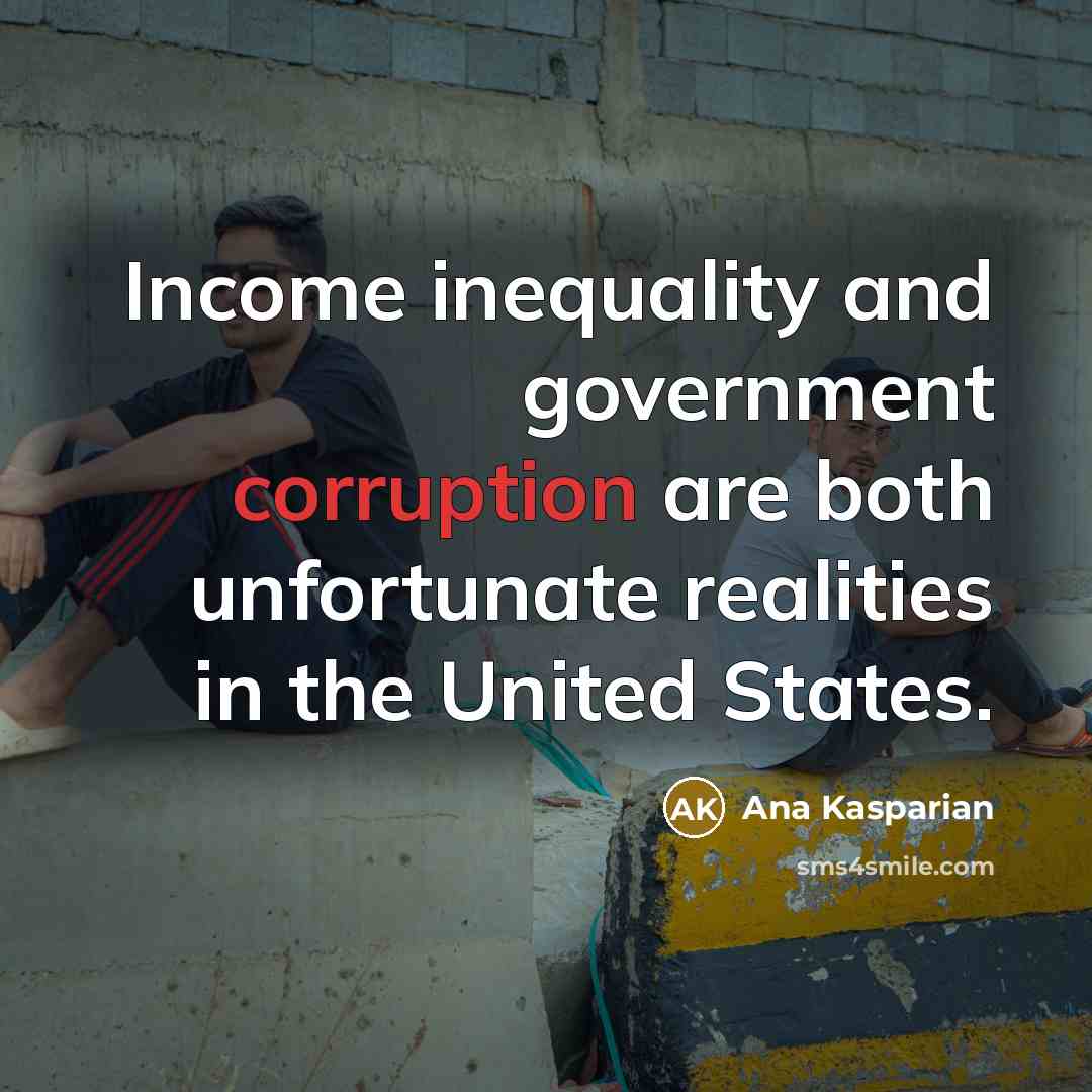“Income inequality and government corruption are both unfortunate realities in…” quote by Ana Kasparian