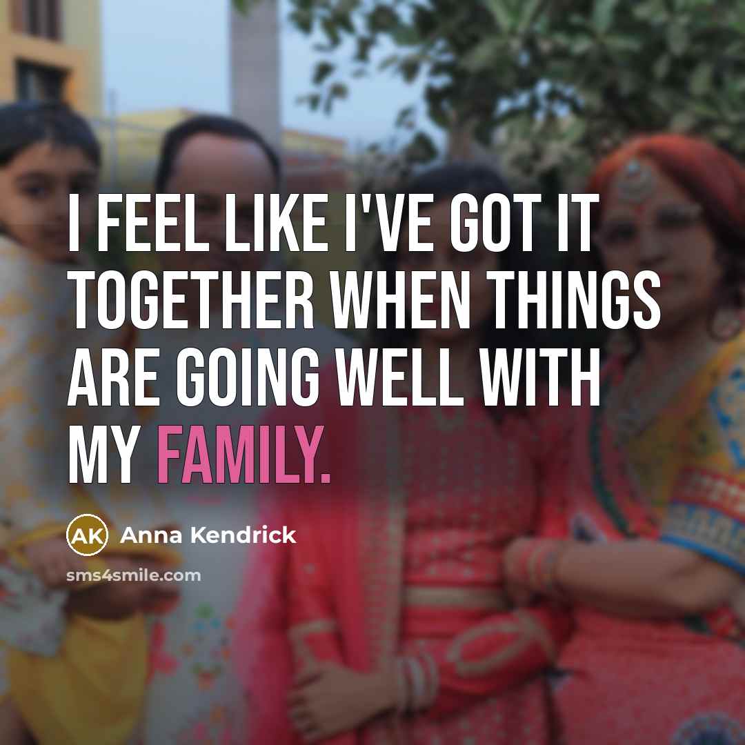 “I feel like I've got it together when things are…” quote by Anna Kendrick