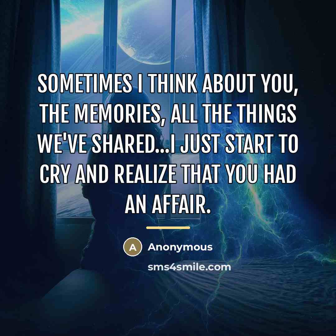 “Sometimes I think about you, the memories, all the things…” quote by Anonymous