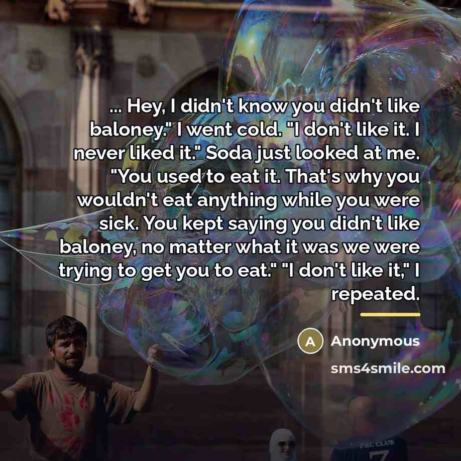 “... Hey, I didn't know you didn't like baloney." I…” quote by Anonymous