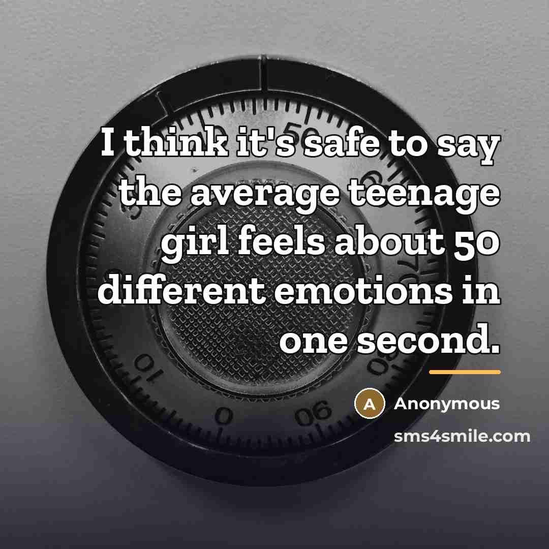 “I think it's safe to say the average teenage girl…” quote by Anonymous
