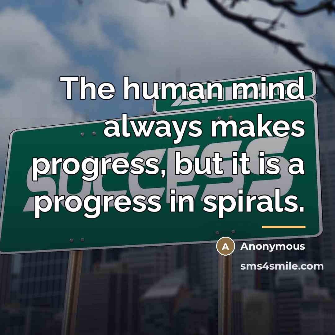 “The human mind always makes progress, but it is a…” quote by Anonymous