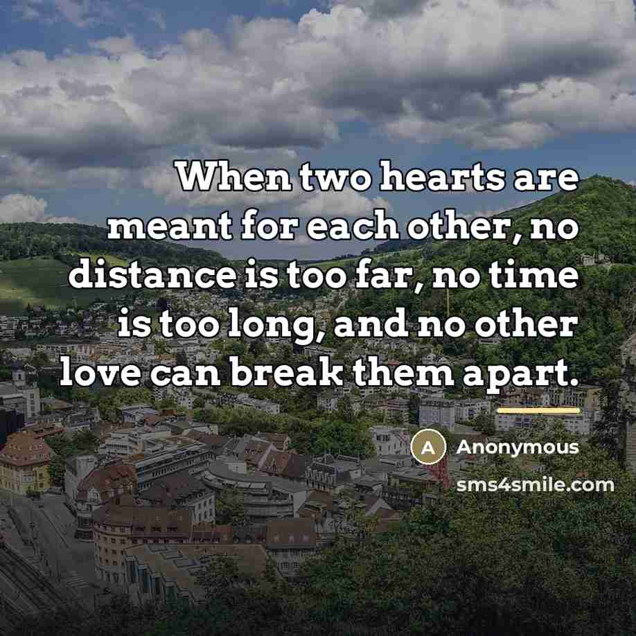 “When two hearts are meant for each other, no distance…” quote by Anonymous