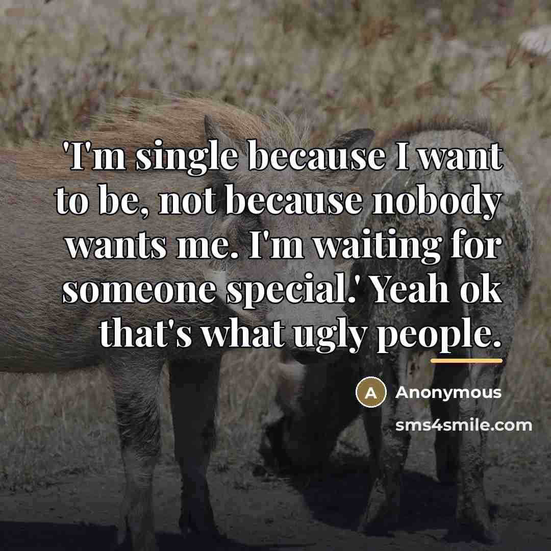 “'I'm single because I want to be, not because nobody…” quote by Anonymous