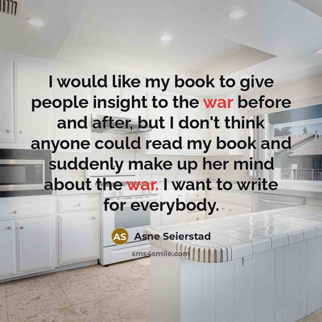 “I would like my book to give people insight to…” quote by Asne Seierstad