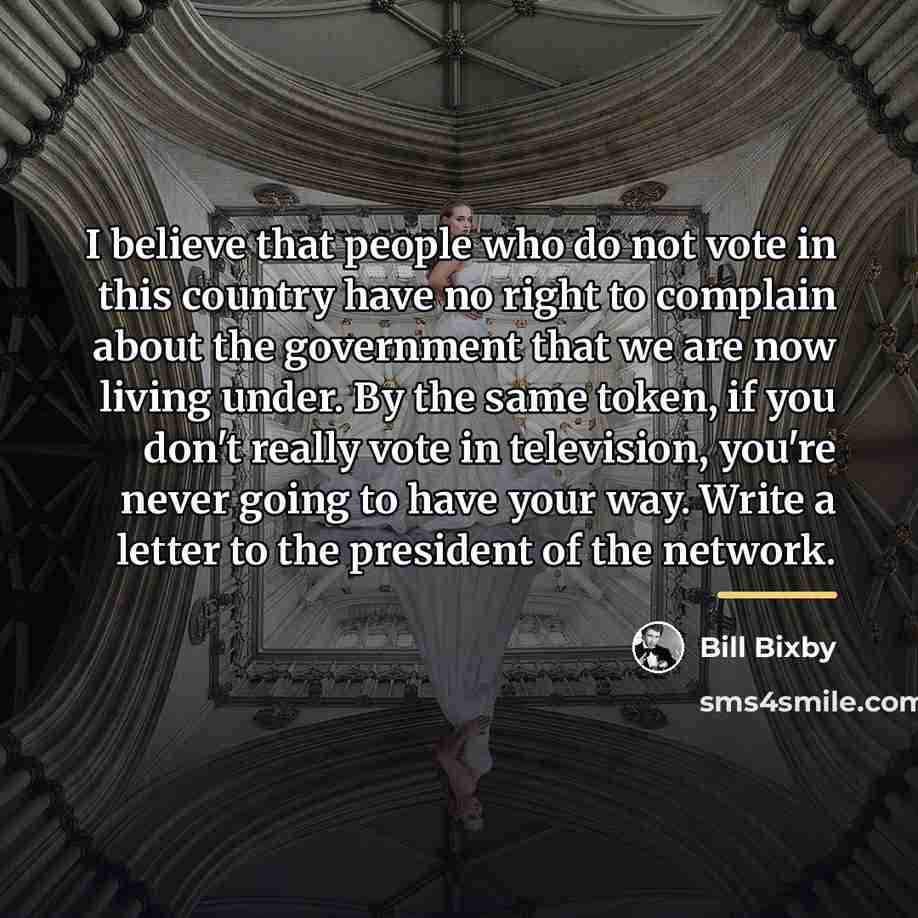 “I believe that people who do not vote in this…” quote by Bill Bixby