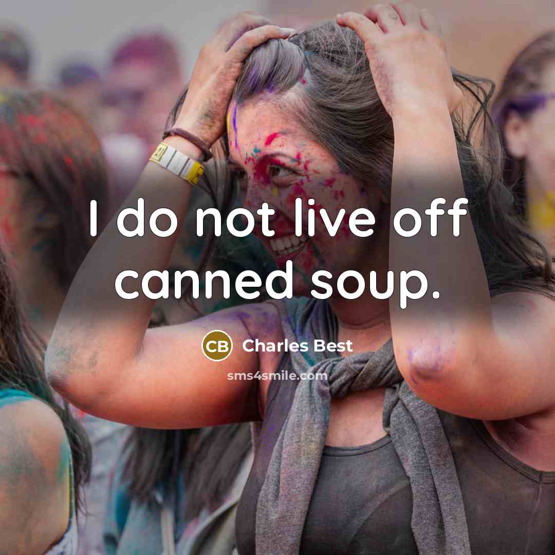 “I do not live off canned soup.…” quote by Charles Best