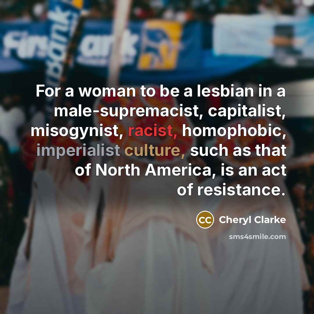 “For a woman to be a lesbian in a male-supremacist,…” quote by Cheryl Clarke