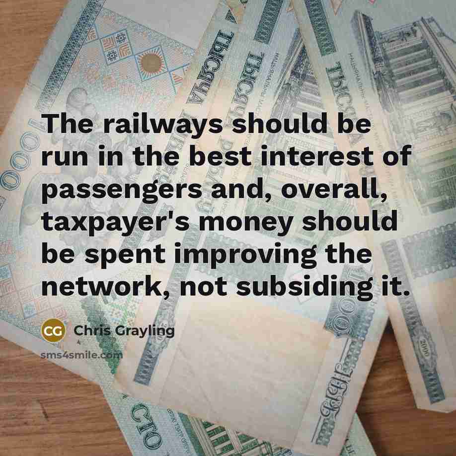 “The railways should be run in the best interest of…” quote by Chris Grayling