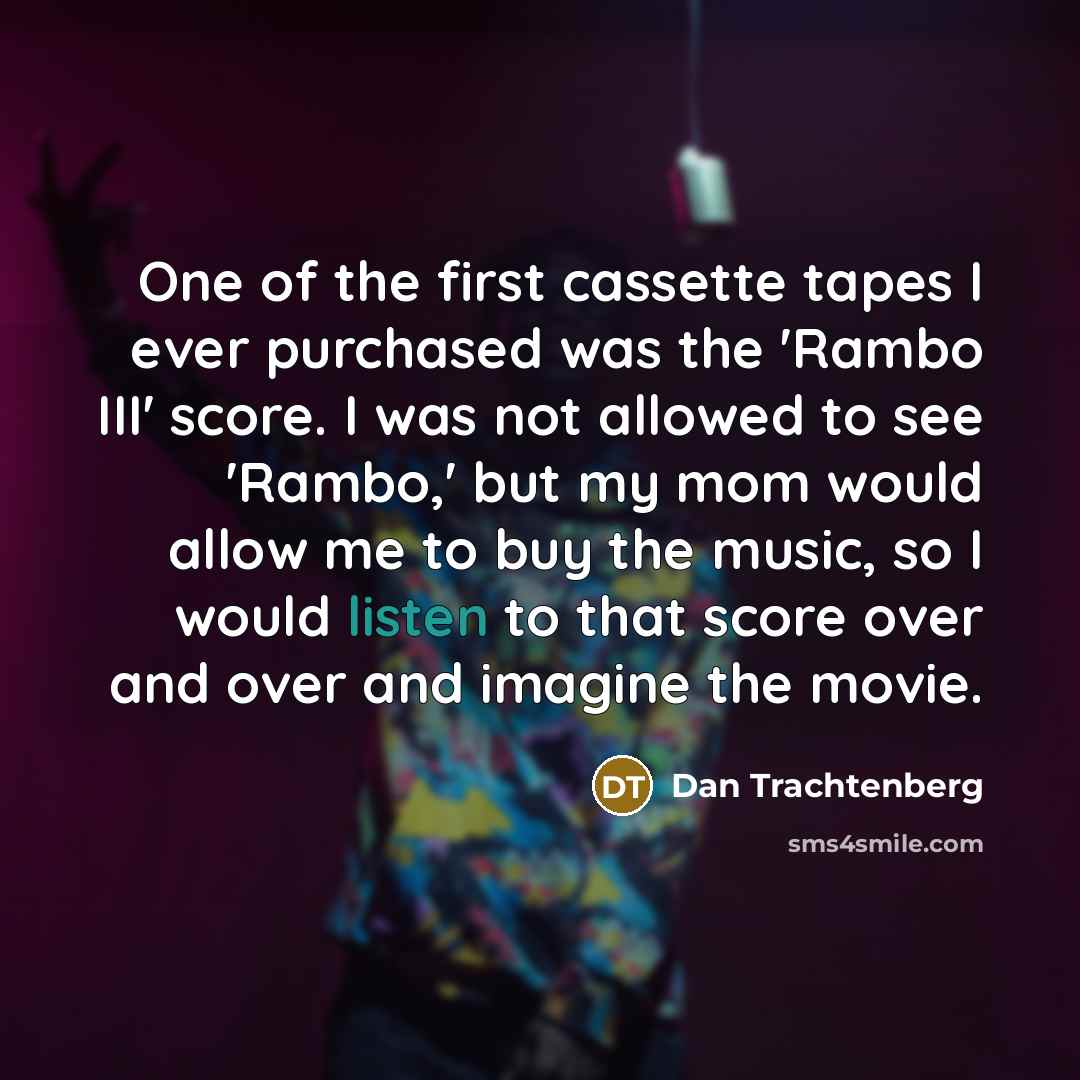 “One of the first cassette tapes I ever purchased was…” quote by Dan Trachtenberg