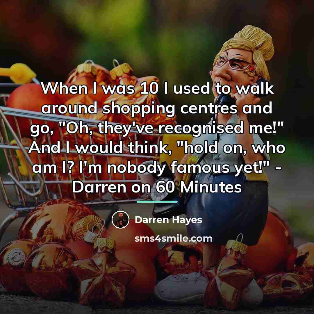 “When I was 10 I used to walk around shopping…” quote by Darren Hayes